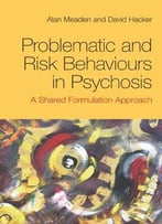 Problematic And Risk Behaviours In Psychosis: A Shared Formulation Approach