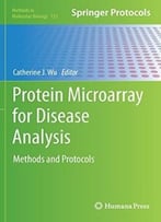 Protein Microarray For Disease Analysis: Methods And Protocols (Methods In Molecular Biology, Book 723)