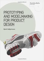 Prototyping And Modelmaking For Product Design