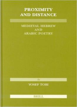 Proximity And Distance: Medieval Hebrew And Arabic Poetry By Joseph Tobi, Murray Rosovsky
