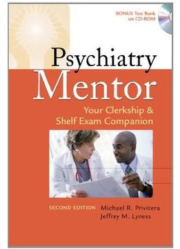 Psychiatry Mentor: Your Clerkship & Shelf Exam Companion, 2Nd Edition