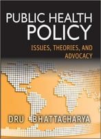 Public Health Policy: Issues, Theories, And Advocacy