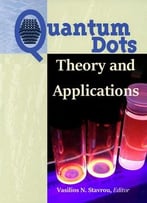 Quantum Dots: Theory And Applications Ed. By Vasilios N. Stavrou