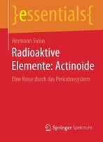 Radioaktive Elemente: Actinoide : Eine Reise Durch Das Periodensystem
