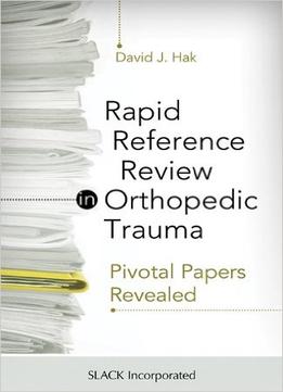Rapid Reference Review In Orthopedic Trauma: Pivotal Papers Revealed