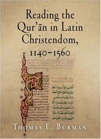 Reading The Qur’An In Latin Christendom, 1140-1560 (Material Texts)