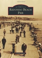 Redondo Beach Pier (Images Of America)