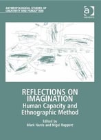 Reflections On Imagination: Human Capacity And Ethnographic Method