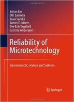Reliability Of Microtechnology: Interconnects, Devices And Systems