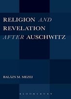 Religion And Revelation After Auschwitz