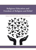 Religious Education And Freedom Of Religion And Belief (Religion, Education And Values)