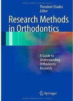 Research Methods In Orthodontics: A Guide To Understanding Orthodontic Research