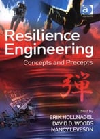 Resilience Engineering: Concepts And Precepts By Professor Erik Hollnagel