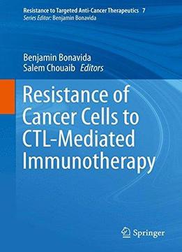 Resistance Of Cancer Cells To Ctl-Mediated Immunotherapy