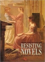 Resisting Novels: Ideology And Fiction