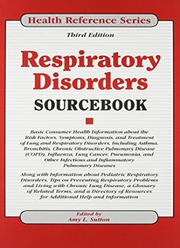 Respiratory Disorders Sourcebook, 3 Edition