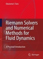 Riemann Solvers And Numerical Methods For Fluid Dynamics: A Practical Introduction