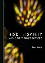 Risk And Safety In Engineering Processes