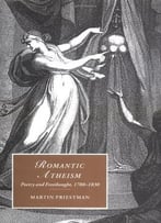 Romantic Atheism: Poetry And Freethought, 1780-1830 (Cambridge Studies In Romanticism)