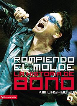 Rompiendo El Molde, La Historia De Bono By Kim Washbur