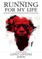 Running For My Life: One Lost Boy’S Journey From The Killing Fields Of Sudan To The Olympic Games