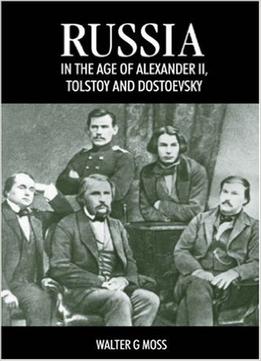 Russia In The Age Of Alexander Ii, Tolstoy And Dostoevsky