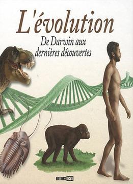 Rémi Pin, L’Évolution : De Darwin Aux Dernières Découvertes