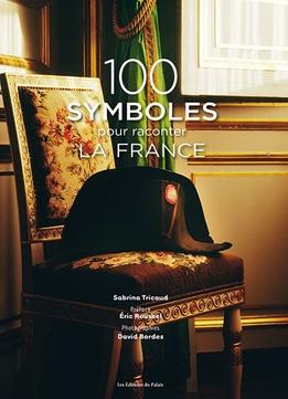 Sabrina Tricaud, 100 Symboles Pour Raconter La France