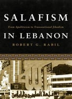 Salafism In Lebanon: From Apoliticism To Transnational Jihadism