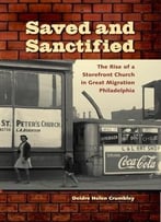 Saved And Sanctified: The Rise Of A Storefront Church In Great Migration Philadelphia