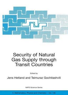 Security Of Natural Gas Supply Through Transit Countries By Jens Hetland
