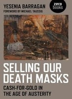 Selling Our Death Masks: Cash-For-Gold In The Age Of Austerity