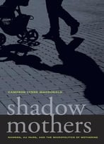 Shadow Mothers: Nannies, Au Pairs, And The Micropolitics Of Mothering