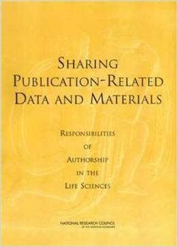 Sharing Publication-Related Data And Materials By Committee On Responsibilities Of Authorship In The Biological Sciences