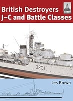 Shipcraft 21: British Destroyers: J-C And Battle Classes