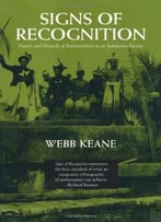 Signs Of Recognition: Powers And Hazards Of Representation In An Indonesian Society