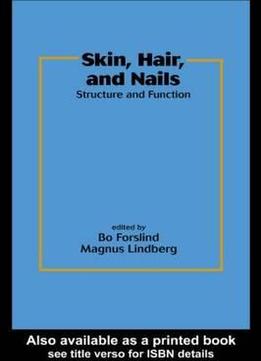 Skin, Hair, And Nails: Structure And Function (Basic And Clinical Dermatology) By Bo Forslind