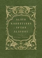 Slave Narratives After Slavery