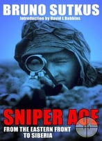Sniper Ace: From The Eastern Front To Siberia