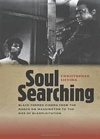 Soul Searching: Black-Themed Cinema From The March On Washington To The Rise Of Blaxploitation (Wesleyan Film)
