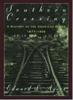 Southern Crossing: A History Of The American South, 1877-1906