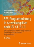 Sps-Programmierung In Anweisungsliste Nach Iec 61131-3: Eine Systematische Und Handlungsorientierte Einführung In Die…