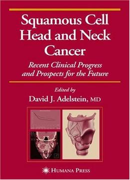 Squamous Cell Head And Neck Cancer: Recent Clinical Progress And Prospects For The Future