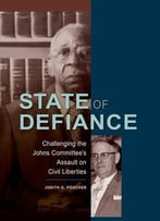 State Of Defiance: Challenging The Johns Committee’S Assault On Civil Liberties