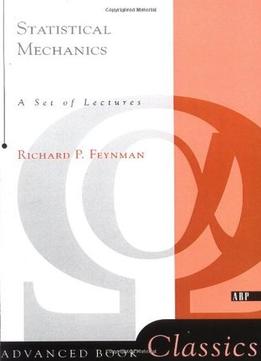 Statistical Mechanics (Frontiers In Physics) By Richard P. Feynman