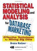 Statistical Modeling And Analysis For Database Marketing: Effective Techniques For Mining Big Data By Bruce Ratner