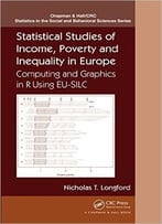 Statistical Studies Of Income, Poverty And Inequality In Europe By Nicholas T. Longford