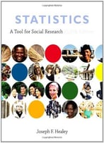 Statistics: A Tool For Social Research By Joseph F. Healey