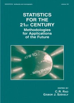 Statistics For The 21St Century: Methodologies For Applications Of The Future By Gabor Szekely