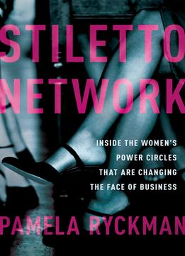 Stiletto Network: Inside The Women’S Power Circles That Are Changing The Face Of Business